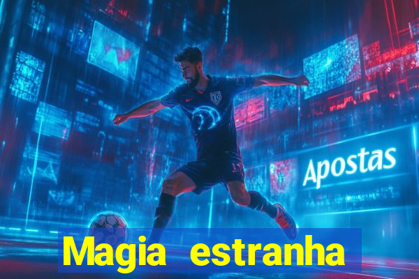 Magia estranha filme completo dublado